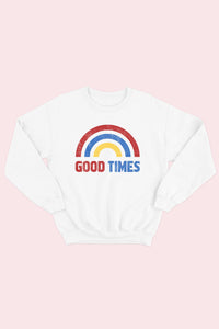 Good Times Sweatshirt
